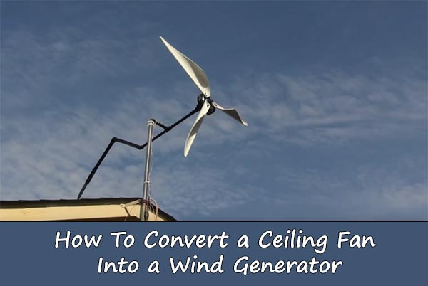 How To Turn An Old Ceiling Fan Into A Wind Turbine DIY...