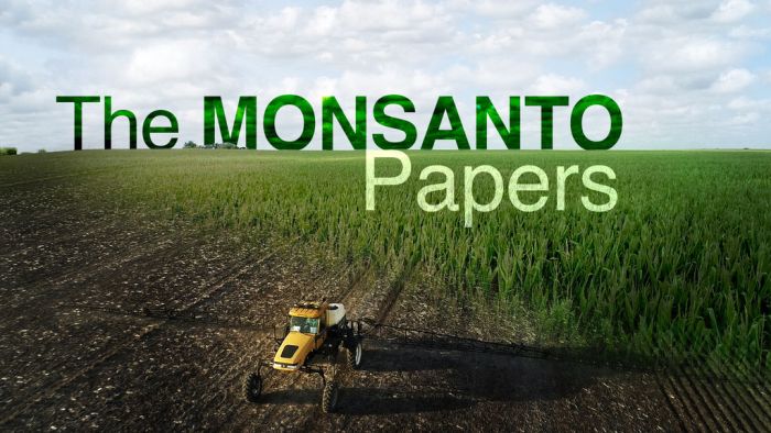 The Secret Tactics Monsanto Uses To Protect Its Billion-Dollar Star Product, The Weed Killer, Roundup...