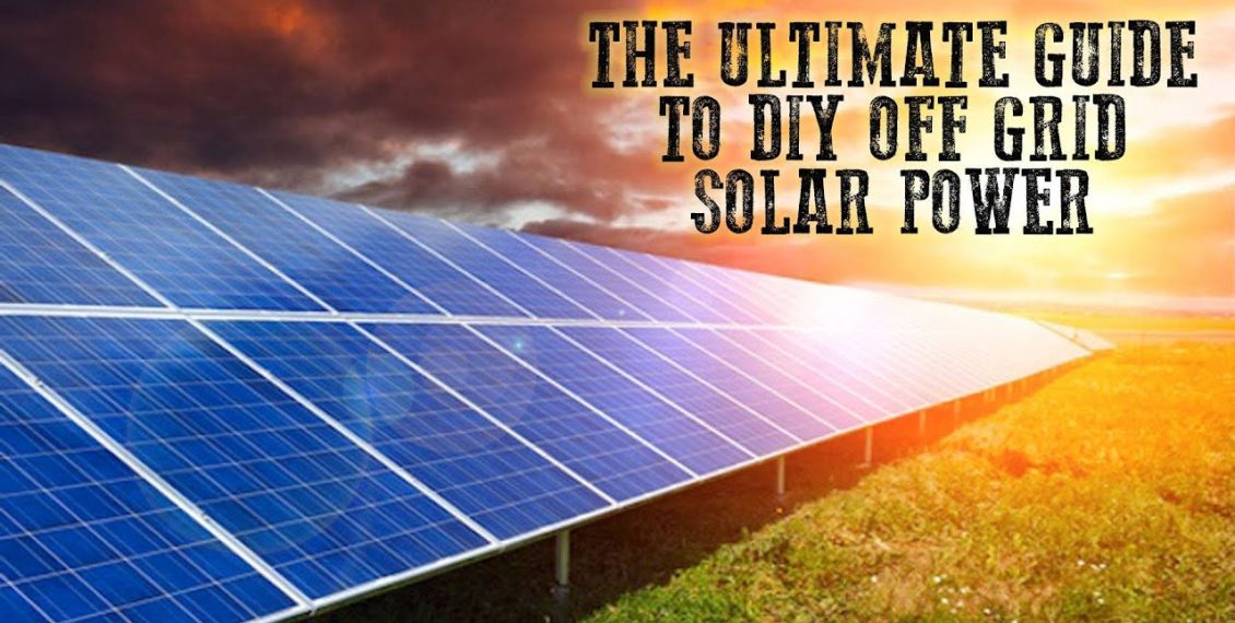 The Ultimate Guide To DIY Off Grid Solar Power...