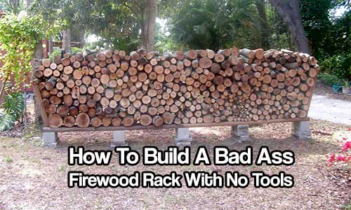 How To Build A Bad Ass Firewood Rack With No Tools...